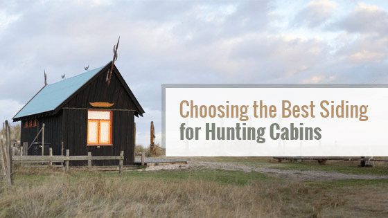 Best Siding for Hunting Cabins Header